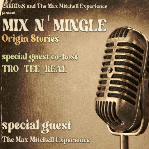 REAL HOUSE RADIO PRESENTS: Mix N' Mingle: Origin Stories (EP05) The Max Mitchell Experience
