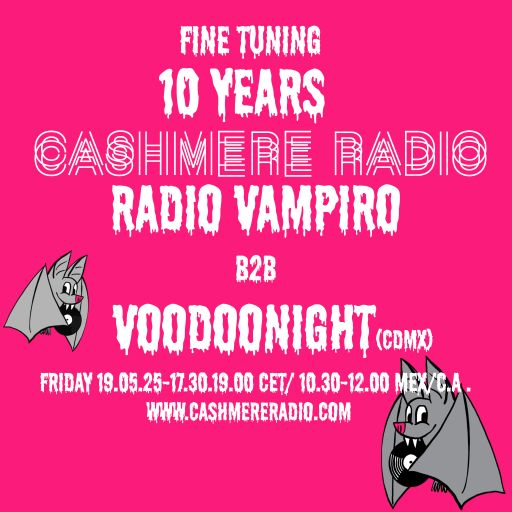 Fine Tuning: 10 Years Of Cashmere Radio w/ Radio Vampiro & Voodoo Night! 29.05.2025