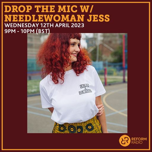 Drop The Mic w/ Needlewoman Jess 12th April 2023