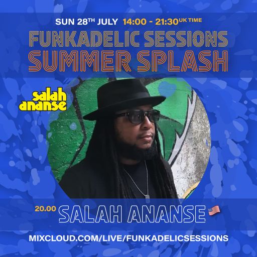 US Music Producer | DJ | Artiste - Salah Ananse - Funkadelic Sessions | SUMMER SPLASH - 28-JUL-2024