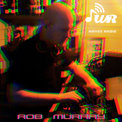 ROB MURRAY for Waves Radio #142