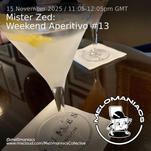 Mister Zed Weekend Aperitivo #13 // 15.11.25 // Melomaniacs Live