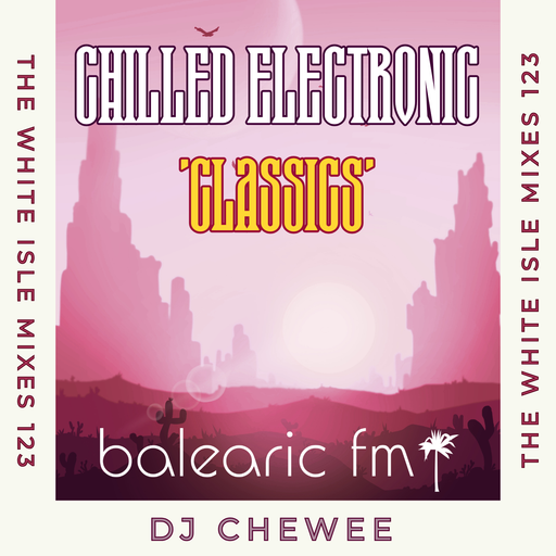 The White Isle Mixes - Chilled Electronic 'Classics' (Chewee, 123)