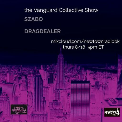 THE VANGUARD COLLECTIVE W/ DRAGDEALER & SZABO 08/18/22