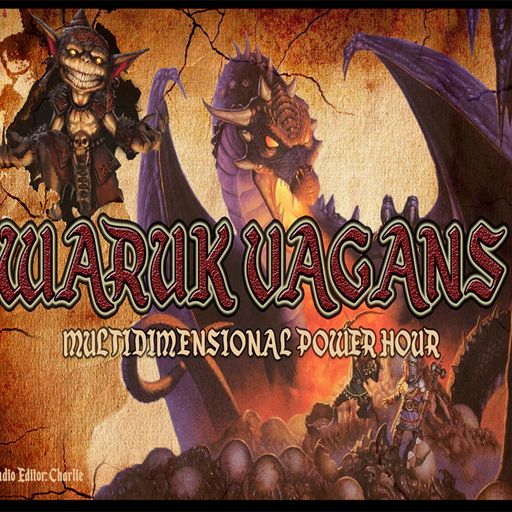 Waruk Vagan’s Multi-Dimensional Power Hour Episode 3
