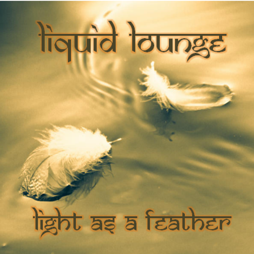 Liquid Lounge - Light As A Feather...