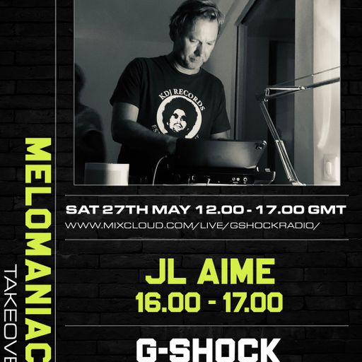 GShock Radio - Mel0maniacs Takeover - 27/05 - JL Aime