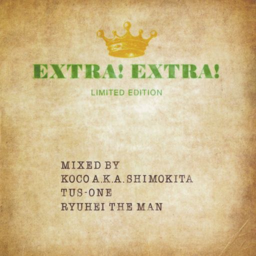DJ Koco A.K.A. Shimokita, DJ Tus-one, Ryuhei The Man – Extra! Extra! Limited Edition (2016)
