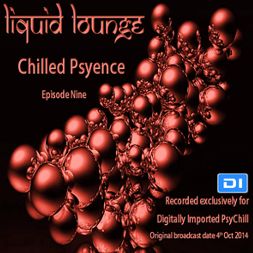 Liquid Lounge - Chilled Psyence (Episode Nine) Digitally Imported Psychill October 2014