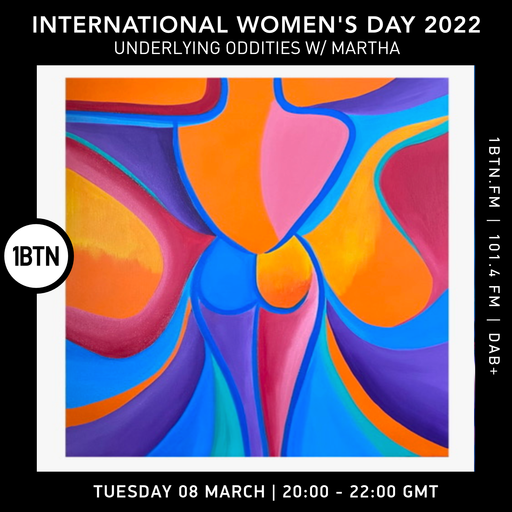 International Women's Day 2022 with Martha - Underlying Oddities - 08.03.2022