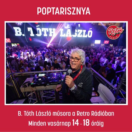 Retro Rádio Poptarisznya B.Tóth Lászlóval. A 2019 február 10-i műsor.