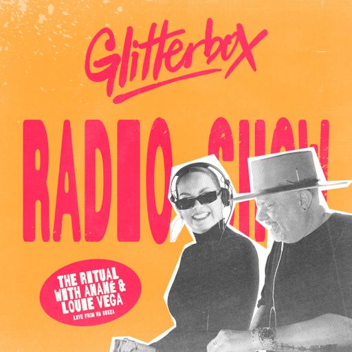 Glitterbox Radio Show 448 Live From Ibiza: The Ritual with Anané & Louie Vega