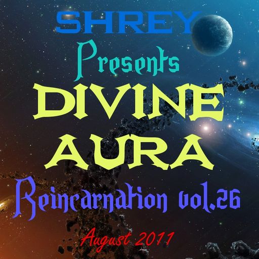 Shrey Pres. Divine Aura - Reincarnation Vol.26