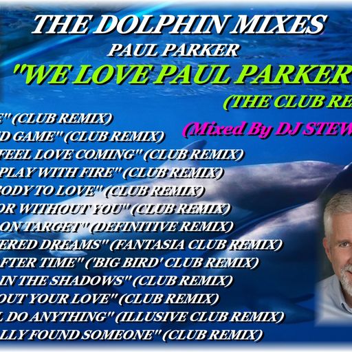 THE DOLPHIN MIXES - PAUL PARKER - ''WE LOVE PAUL PARKER'' (THE CLUB REMIXES)
