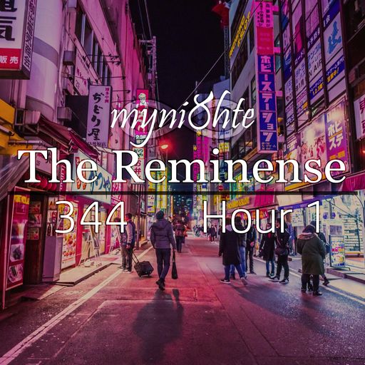 The Reminense 344 - Hour 1