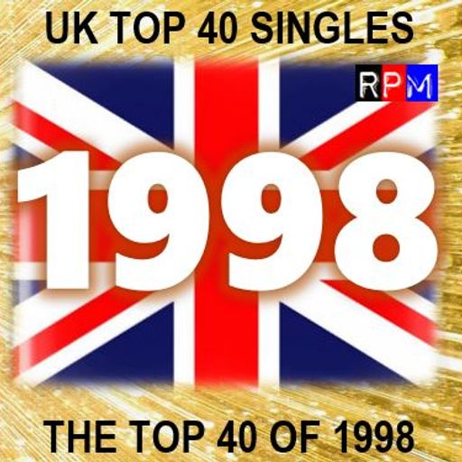 THE TOP 40 SINGLES OF 1998 [UK] *SELECT EARLY ACCESS*