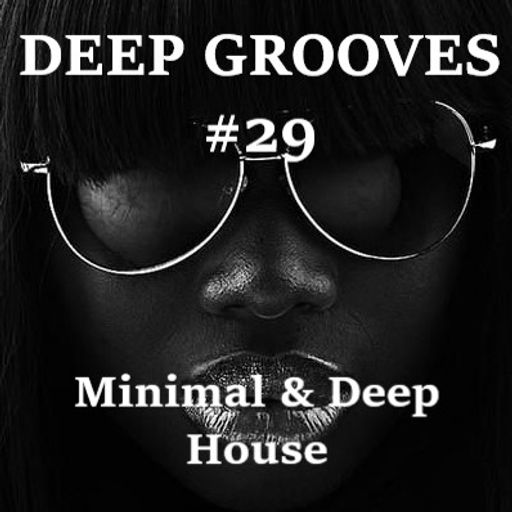 Deep Grooves #29 - Minimal & Deep House