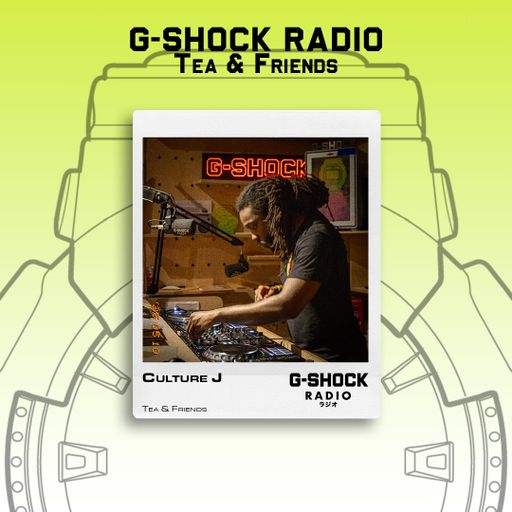 G-SHOCK Radio - Tea & Friends - Culture J - 10/05