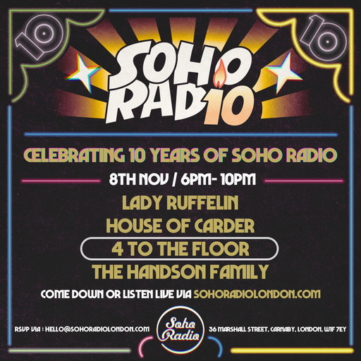 4 To The Floor - Celebrating 10 Years of Soho Radio (08/11/2024)