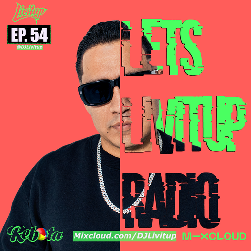 Lets Livitup Radio EP. 54 - DJ Livitup Miami