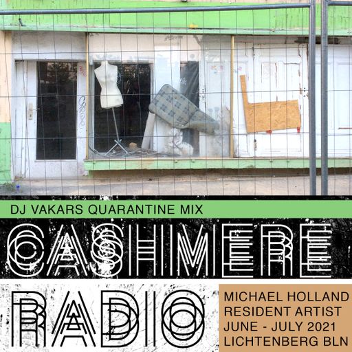 Cashmere Residency Program Michael Holland Dj Vakars Cashmere Radio Quarantine Mix 27.06.2021