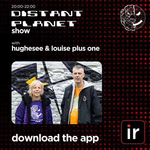 HUGHESEE & LOUISE PLUS ONE - DISTANT PLANET SHOW - 2nd JANUARY 25
