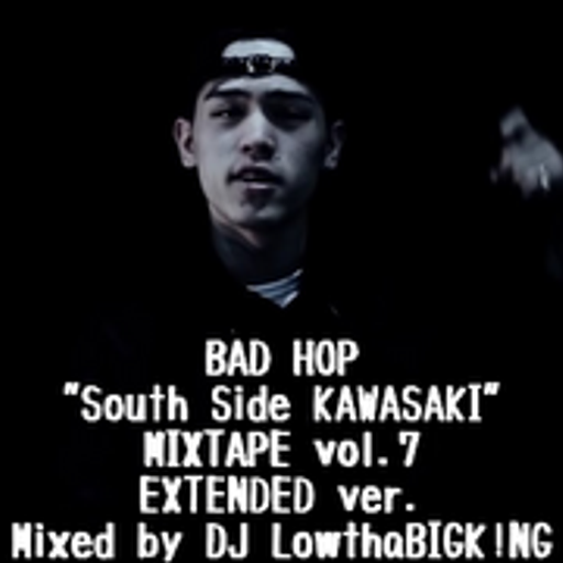BAD HOP"South Side KAWASAKI"MIXTAPE EXTENDED ver. vol.7