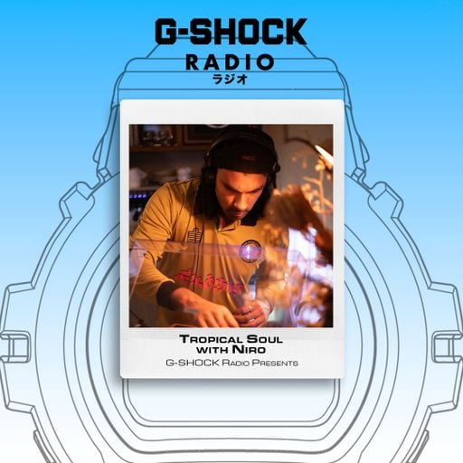 G-SHOCK Radio Presents - Tropical Soul with Niro - 05/12