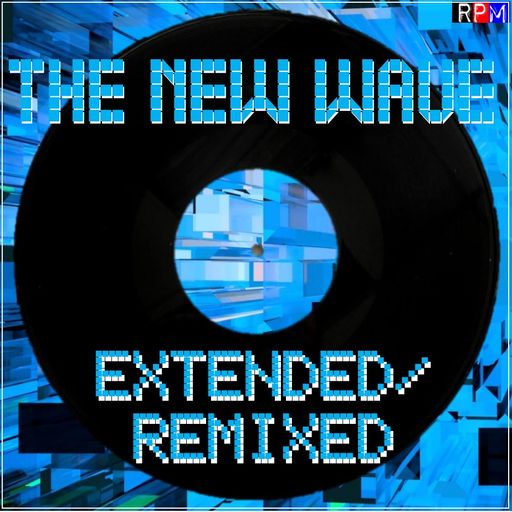 THE NEW WAVE - EXTENDED & REMIXED : 10 *SELECT EARLY ACCESS*