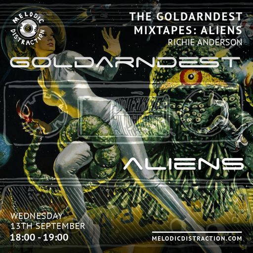 The Goldarndest Mixtapes: Aliens with Richie Goldarndest (September '23)