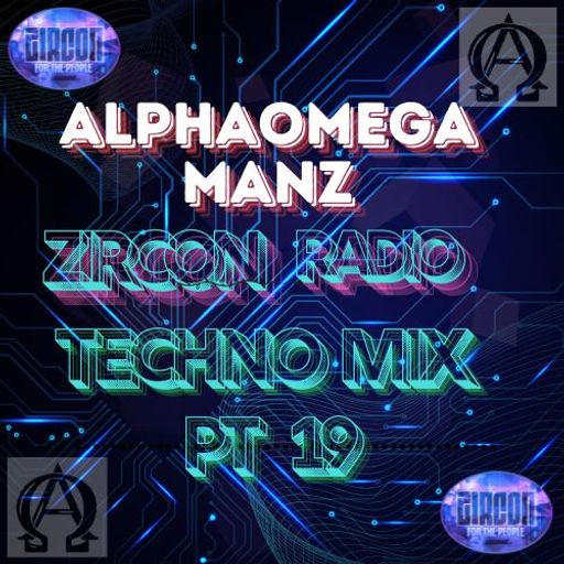 Zircon Radio Pt 19 Techno Mix AlphaOmega Manz