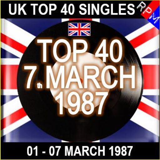 UK TOP 40 : 01 - 07 MARCH 1987
