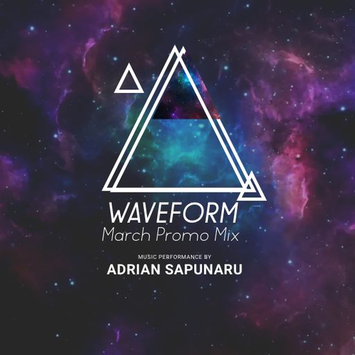 Adrian Sapunaru - Waveform (March Promo Mix)