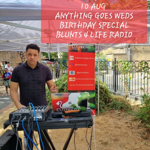 CUTABOVE MUSIC UK 10 AUG 2022 BIRTHDAY SPECIAL ANYTHING GOES AWEDS BLUNT 4 LIFE RADIO