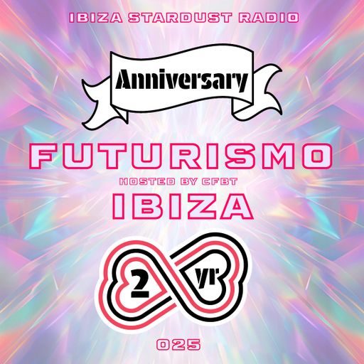 CFBT	-	FUTURISMO IBIZA 025 - 2 Year Anniversary on Ibiza Stardust Radio