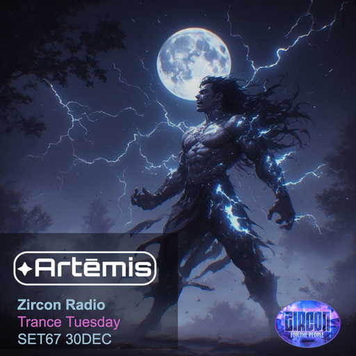 Artēmis on Zircon Radio - Trance Tuesday - SET67 30DEC