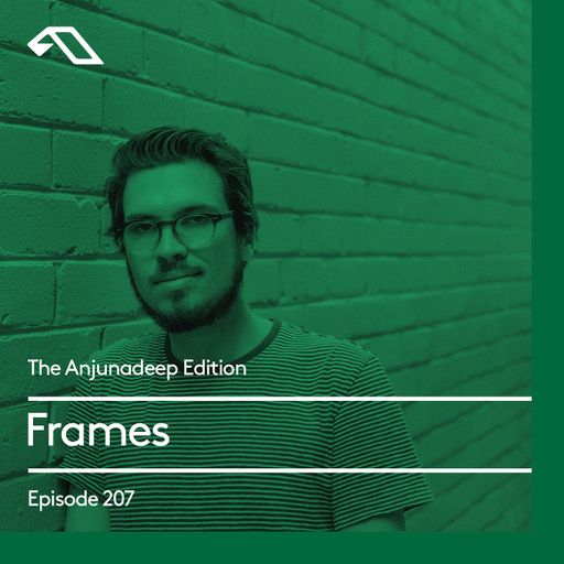 The Anjunadeep Edition 207 with Frames