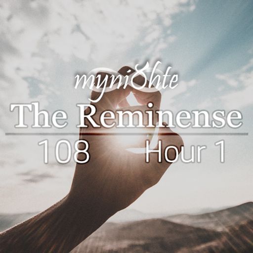 The Reminense 108 - Hour 1
