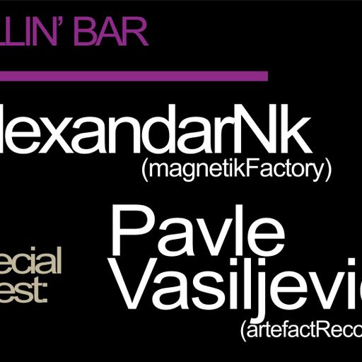 Chillin' Bar Wednesdays w AlexandarNk, special guest : Pavle Vasiljevic (ArtefactRecords)