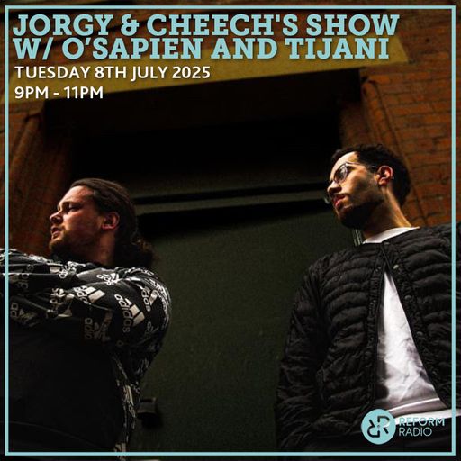 Jorgy & Cheech's Show w/ O’Sapien and Tijani 8th July 2025