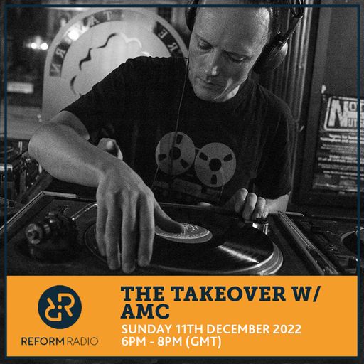 The Takeover w/ AMC 11th December 2022