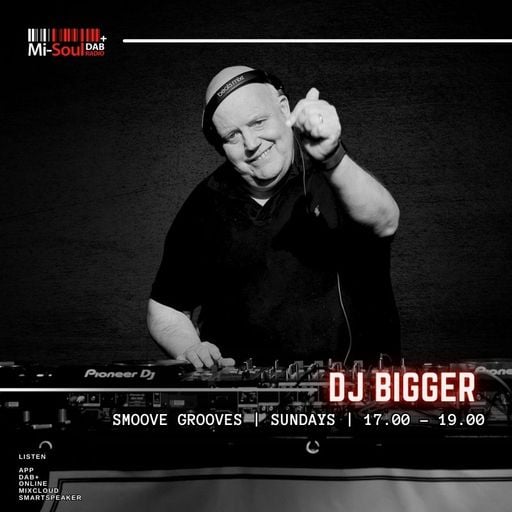 Dj Bigger / Smoove Grooves / Mi-Soul Radio / Sun 5pm - 7pm / 10-05-2026