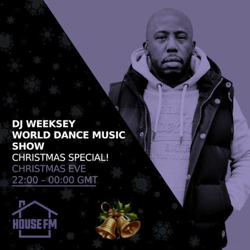 DJ Weeksey - The World Dance Music Show 24 DEC 2025