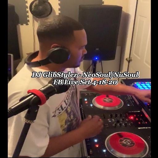 DJ GlibStylez - NeoSoul/NuSoul R&B FB Live Set 4-18-20
