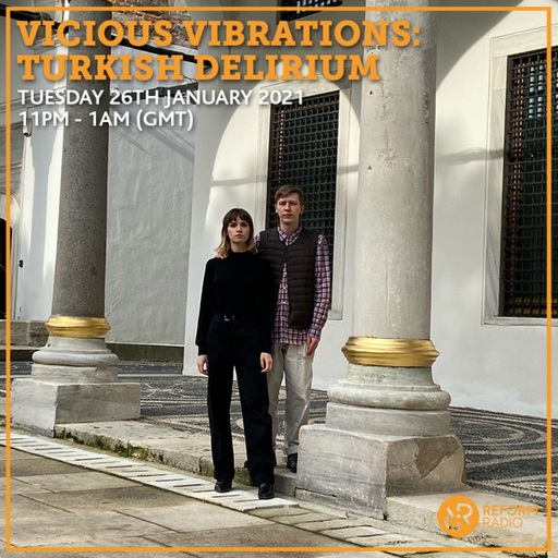 Vicious Vibrations: Turkish Delirium 26th January 2021