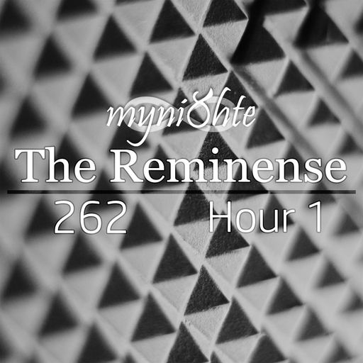 The Reminense 262 - Hour 1