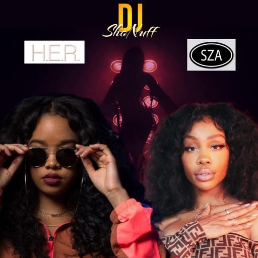 THE H.E.R. & SZA QUICK MIX SHOW (DJ SHONUFF)