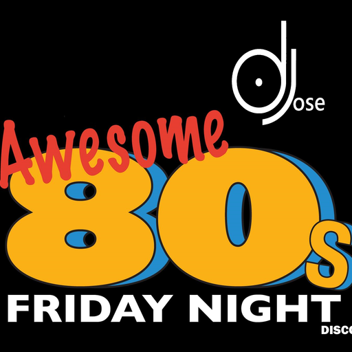 Awesome 80s Friday Night Disco by DJose