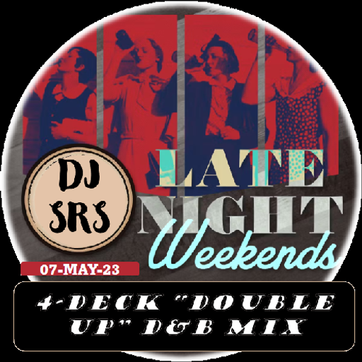 DJ SRS - "Late Night Weekends" - D&B Double Up Mix - 07MAY23