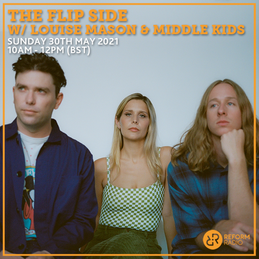 The Flip Side w/ Louise Mason & Middle Kids 30th May 2021